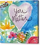 You Matter Heart And Flowers- Art By Linda Woods Acrylic Print
