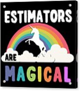 Estimators Are Magical #1 Acrylic Print