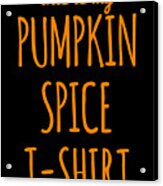 This Is My Pumpkin Spice #1 Acrylic Print
