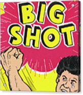 Big Shot Punch Acrylic Print