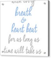 Breath And Heart Beat Acrylic Print