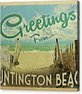 Greetings From Huntington Beach Acrylic Print