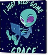 I Just Need Some Space Alien With Laptop Acrylic Print
