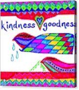 Kindness - Goodness Acrylic Print