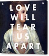 Love Will Tear Us Apart Acrylic Print