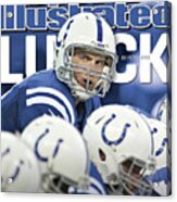 Luck Andrew Luck Of The Indianapolis Colts Sports Illustrated Cover Acrylic Print