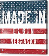 Made In Elgin, Nebraska #elgin #nebraska Acrylic Print