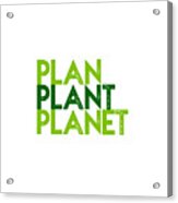 Plan Plant Planet - Two Greens Standard Spacing Acrylic Print