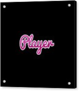 Player #player Acrylic Print