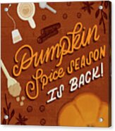 Pumpkin Spice Season Acrylic Print