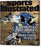 The Ncaa Is Broken, Heres How To Fix It Sports Illustrated Cover Acrylic Print