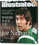 Where Have You Gone, Joe Namath Sports Illustrated Cover Acrylic Print
