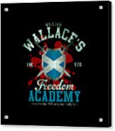 Braveheart William Wallace Freedom Academy #1 Acrylic Print