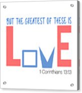 Christian Bible Verse - Greatest Is Love #4 Acrylic Print