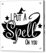 Funny Halloween Gifts - I Put A Spell On You #1 Acrylic Print