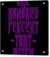100 That Witch Acrylic Print