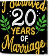 20th Wedding Anniversary Survived 20 Years Of Marriage Acrylic Print