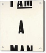 I Am A Man Acrylic Print