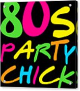 80s Party Chick Acrylic Print