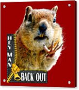Back Out - Chipmunk Body Language With Typography Design Acrylic Print