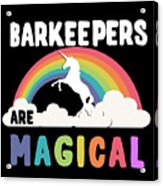 Barkeepers Are Magical Acrylic Print