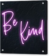 Be Kind Pink Neon Acrylic Print