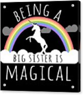 Being A Big Sister Magical Acrylic Print