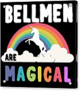Bellmen Are Magical Acrylic Print