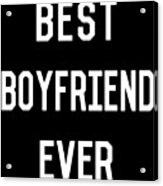 Best Boyfriend Ever Acrylic Print