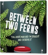 Between Two Ferns The Movie - Alternative Movie Poster Acrylic Print