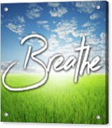 Breathe - Wonderful Spring Landscape - Inspirational Image Acrylic Print