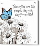 Butterflies Are Like People Quote Acrylic Print