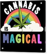 Cannabis Is Magical Weed 420 Acrylic Print