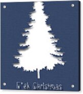 Christmas Tree Do Not Like Christmas Humor Acrylic Print