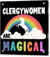 Clergywomen Are Magical Acrylic Print