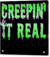 Creepin It Real Funny Halloween Acrylic Print