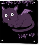 Cute Halloween Cat I Am The Night Fear Me Acrylic Print