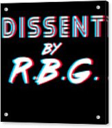 Dissent By Rbg Ruth Bader Ginsburg Acrylic Print