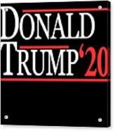 Donald Trump For President 2020 Acrylic Print