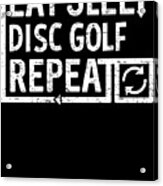Eat Sleep Disc Golf Acrylic Print