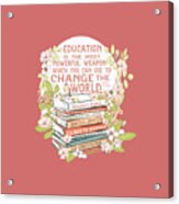 Education The Most Powerful Weapon, Floral Acrylic Print