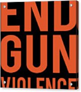 End Gun Violence Acrylic Print