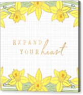 Expand Your Heart Daffodil Inspirational Art By Jen Montgomery Acrylic Print