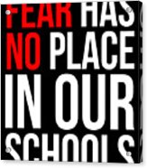 Fear Has No Place In Our Schools Acrylic Print