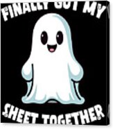 Finally Got My Sheet Together Boo Ghost Halloween Acrylic Print