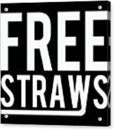 Free Straws Anti-ban Acrylic Print