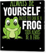Frog Gifts Always Be Yourself Unless You Can Be A Frog Digital Art by EQ  Designs - Pixels