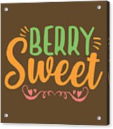 Funny Gift Berry Sweet Acrylic Print