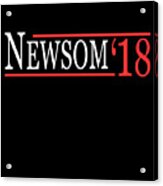 Gavin Newsom For Governor 2018 Acrylic Print