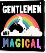 Gentlemen Are Magical Acrylic Print